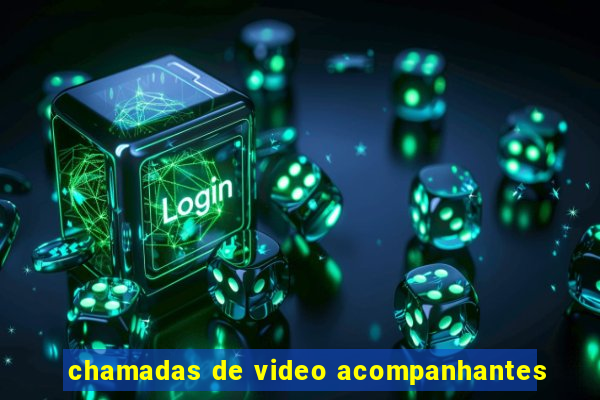 chamadas de video acompanhantes